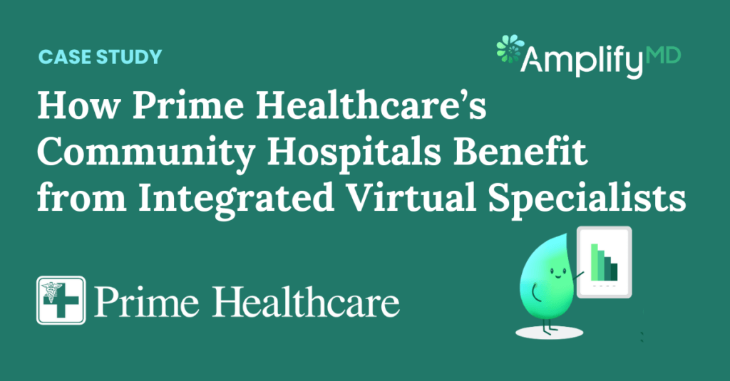 How Prime Healthcare-s Community Hospitals Benefit from Integrate Virtual Specialists Case Study