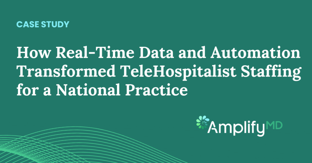 How Real-Time Data and Automation Transformed TeleHospitalist Staffing